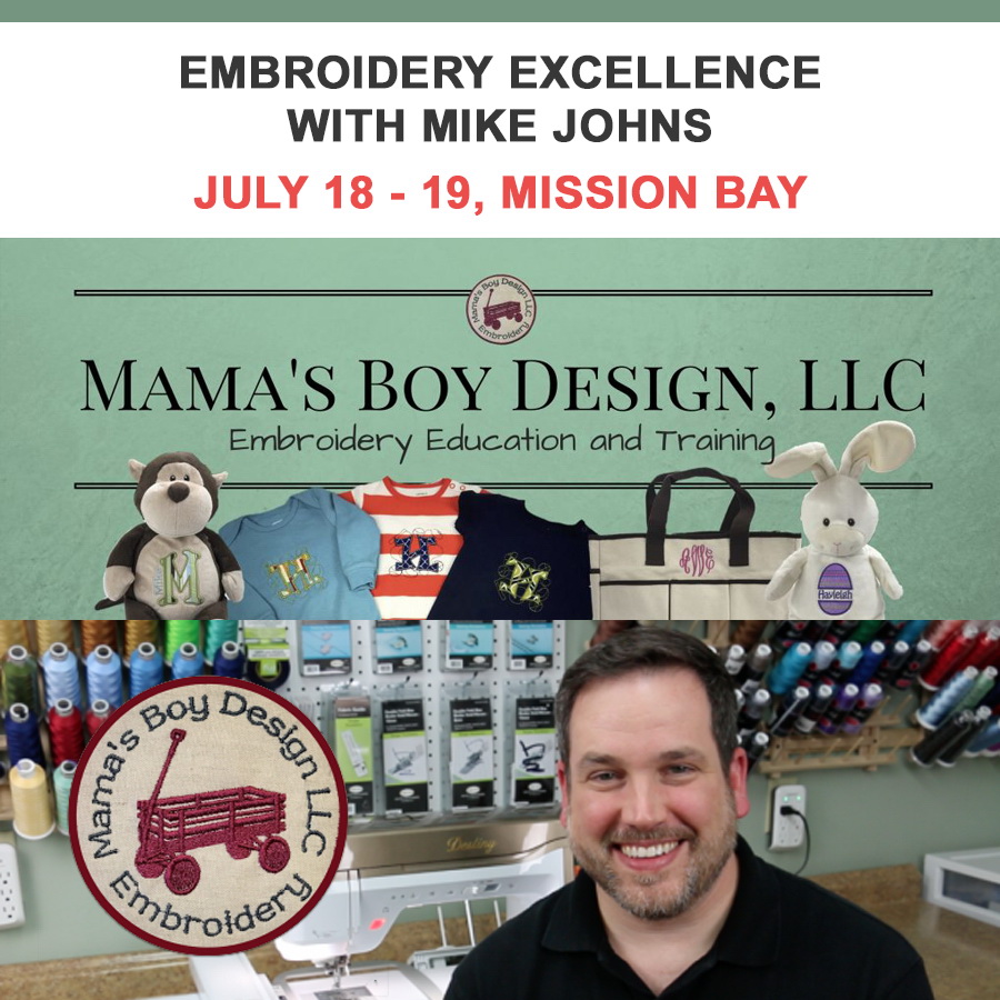 Embroidery Excellence with Mike Johns July 18 - 19 Mission Bay Location