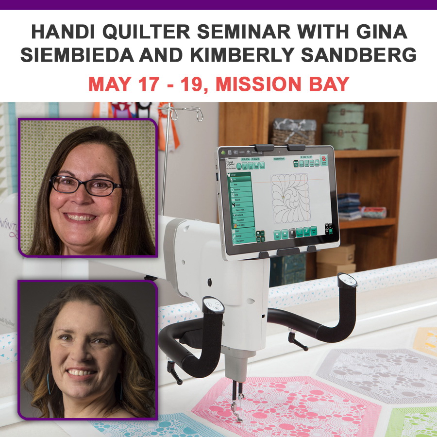 Handi Quilter Seminar with Gina Siembieda and Kimberly Sandberg May 17 - 19 Mission Bay Location