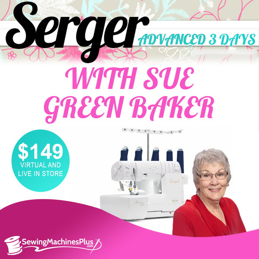 Sue Green Baker Serger Advanced: October 29 - 31 (Live In Store)