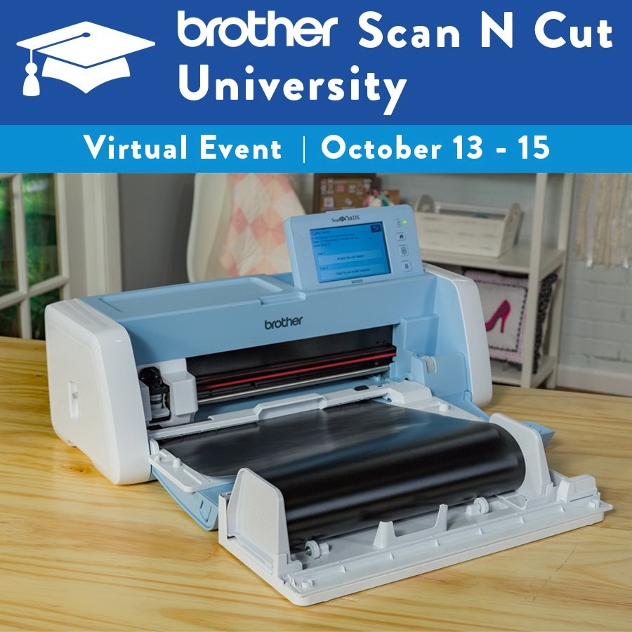 Brother Scan N Cut University Virtual Event: October 13 - 15, 2022 | 9AM-3PM PST