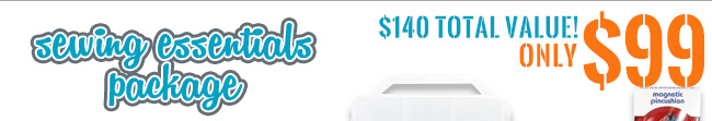 Sewing Essentials Package - $140 Total Value only $99!