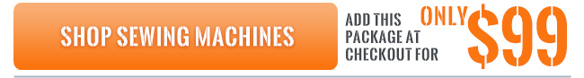 Click to shop Sewing Machines - Add the Sewing Essentials package for only $99