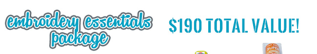 Embroidery Essentials Package - $190 total value for $129