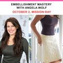 Embellishment Mastery with Angela Wolf - October 2 Mission Bay Location