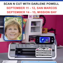 Scan N Cut with Darlene Powell September 11 - 15 San Marcos and Mission Bay Location