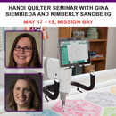 Handi Quilter Seminar with Gina Siembieda and Kimberly Sandberg May 17 - 19 Mission Bay Location