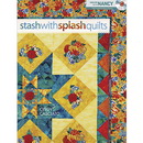 Stash with Splash Quilts by Cindy Casciato