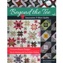 Beyond the Tee-Innovative T-Shirt Quilts: 9 Extraordinary Designs, Tips for Working with Ties & Other Clothing