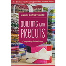 Quilting with Precuts Handy Pocket Guide: 25  Blocks  Tips for Using Bundles, Stacks & Strips