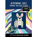Trending Quilt- Block 6 - the French Bulldog Block